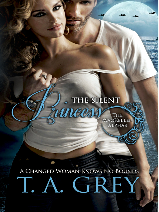 Title details for The Silent Princess--Book #2 (The MacKellen Alphas series) by T. A. Grey - Available